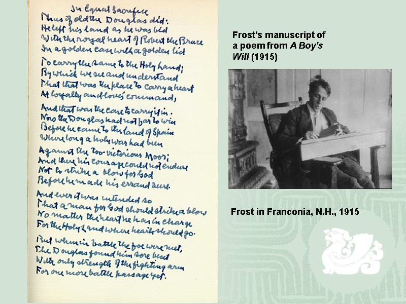 Frost's manuscript of a poem from A Boy's Will (1915)  Frost in Franconia,